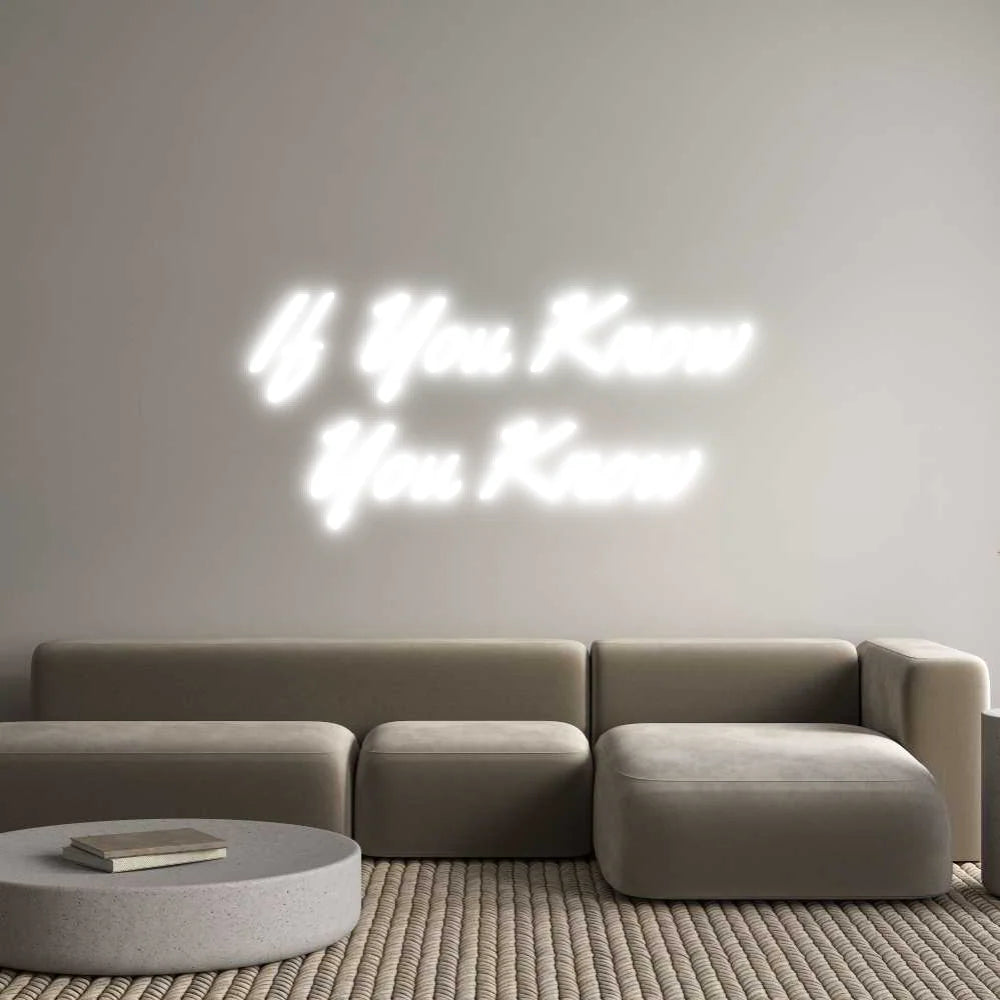 Custom Neon Light If You Know
...