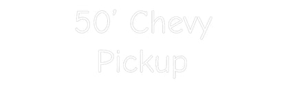 Custom Neon Light 50’ Chevy
  ...