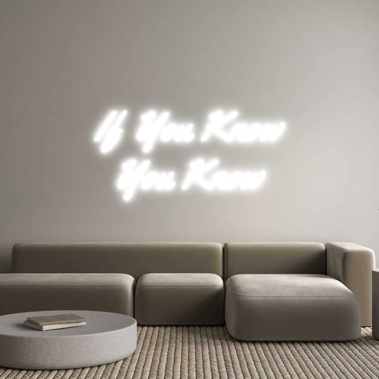 Custom Neon Light If You Know
...