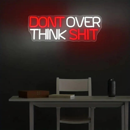 Don't Over Think Shit LED Neon Sign Light