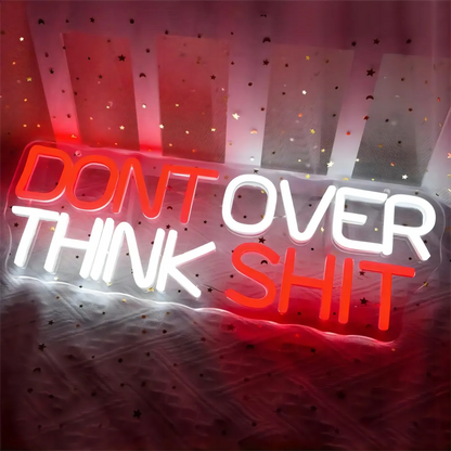 Don't Over Think Shit LED Neon Sign Light