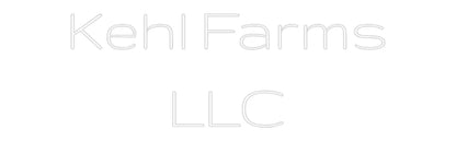 Custom Neon Light Kehl Farms
LLC